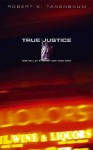 True Justice - Robert K. Tanenbaum