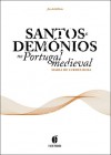 Santos e Demónios no Portugal Medieval - Maria de Lurdes Rosa