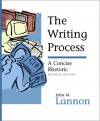 The Writing Process: A Concise Rhetoric - John M. Lannon