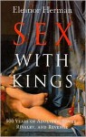 Sex with Kings : 500 years of Adultrey, Power, Rivalry, and Revenge (June 2008) - Eleanor Herman