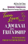 Teen Love: A Journal on Friendship: An Interactive Friend-To-Friend Journal - Kimberly Kirberger