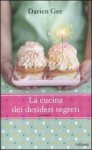 La cucina dei desideri segreti - Darien Gee