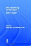 The Reasoning Criminologist: Essays in Honour of Ronald V. Clarke (Crime Science Series) - Nick Tilley, Graham Farrell