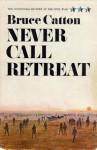 Never Call Retreat - Bruce Catton