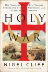 Holy War: How Vasco da Gama's Epic Voyages Turned the Tide in a Centuries-Old Clash of Civilizations - Nigel Cliff