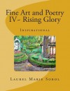 Fine Art and Poetry IV Rising Glory - Laurel Marie Sobol