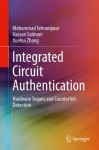 Integrated Circuit Authentication: Hardware Trojans and Counterfeit Detection - Mohammad Tehranipoor, Hassan Salmani, Xuehui Zhang