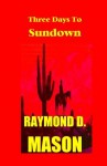 Three Days to Sundown (The Sackett Series) - Raymond Mason