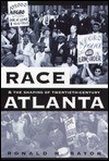 Race and the Shaping of Twentieth-Century Atlanta - Ronald H. Bayor