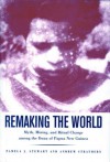 Remaking the World: Myth, Mining, and Ritual Change Among the Duna of Papua New Guinea - Pamela J. Stewart, Andrew Strathern