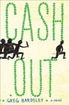 Cash Out: A Novel - Greg Bardsley