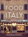 The Food Of Italy - Claudia Roden