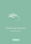 Kantian Ethics - Allen W. Wood