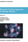 Somatic Embryogenesis in Woody Plants: Volume 4 - S. Mohan Jain, Ronald J. Newton, Pramod K. Gupta