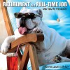 Retirement Is a Full-time Job: And You're the Boss! - Bonnie Louise Kuchler