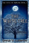 The White Tree: The Cycle of Arawn: Book I - Edward W. Robertson