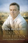 You Can't Hide the Sun: A Journey Through Israel and Palestine - John McCarthy