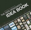 The Web Designer's Idea Book: The Ultimate Guide To Themes, Trends & Styles In Website Design (Web Designer's Idea Book: The Latest Themes, Trends & Styles in Website Design) - Patrick McNeil