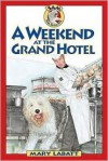 A Weekend at the Grand Hotel (Sam: Dog Detective) - Mary Labatt