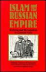 Islam and the Russian Empire: Reform and Revolution in Central Asia - Hélène Carrère d'Encausse, Quinten Hoare, Helene C. D'Encausse