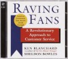 Raving Fans: A Revolutionary Approach to Customer Service - Ken Blanchard