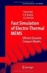 Fast Simulation of Electro-Thermal MEMS: Efficient Dynamic Compact Models (Microtechnology and MEMS) - Tamara Bechtold, Evgenii B. Rudnyi, Jan G. Korvink