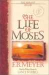 The Life of Moses - F.B. Meyer, Lance Wubbels