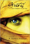 Gretel: The Children of the Sun - R Matthew Simmons, Marissa van Uden (Editor)