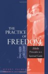 The Practice of Freedom: Aikido Principles as a Spiritual Guide - Wendy Palmer, Jack Kornfield