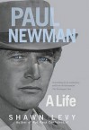 Paul Newman , A Life - Shawn Levy