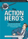 Action Hero's Handbook, The: How to Catch a Great White Shark, Perform the Vulcan Nerve Pinch, and Dozens of Other TV and Movie Skills - David Borgenicht, Joe Borgenicht