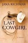 The Last Cowgirl - Jana Richman