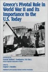 Greece's Pivotal Role in World War II and Its Importance to the U.S. Today - Eugene T. Rossides, Andrew J. Goodpaster