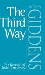 The Third Way: The Renewal of Social Democracy - Anthony Giddens