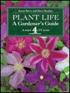 Plant Life: A Gardener's Guide - Susan Berry, Steve Bradley