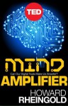 Mind Amplifier: Can Our Digital Tools Make Us Smarter? - Howard Rheingold