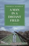 A Man in a Distant Field: A Novel - Theresa Kishkan