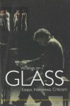 Writings on Glass: Essays, Interviews, Criticism - Richard Kostelanetz