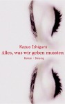 Alles, was wir geben mussten - Kazuo Ishiguro