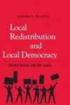 Local Redistribution and Local Democracy: Interest Groups and the Courts - Clayton P. Gillette