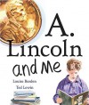 A. Lincoln and Me - Louise Borden, Ted Lewin