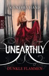 Unearthly. Dunkle Flammen - Cynthia Hand