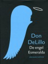 De engel Esmeralda - Don DeLillo, Gerda Baardman, Jan de Nijs