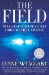 The Field Updated Ed: The Quest for the Secret Force of the Universe - Lynne McTaggart