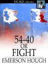 54-40 or Fight - Emerson Hough