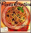 Pasta Exotica: Fresh Pastas With Vivid Flavors - Mary Jane Wilan, Denice Skrepcinski, Lois Ellen Frank