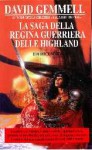 La saga della regina guerriera delle Highland - David Gemmell, Nicola Gianni, Luca Landoni