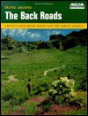 Travel Arizona: The Back Roads : Twenty Back Road Tours for the Whole Family - James E. Cook