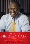 This is Herman Cain!: My Journey to the White House - Herman Cain