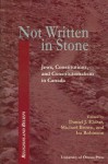 Not Written in Stone: Jews, Constitutions, and Constitutionalism in Canada - Daniel J Elazar, Michael Brown, Ira Robinson